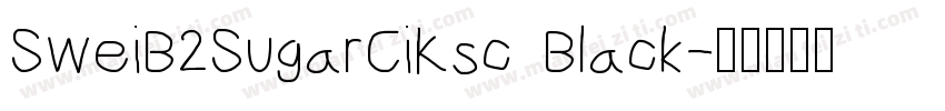 SweiB2SugarCiKsc Black字体转换